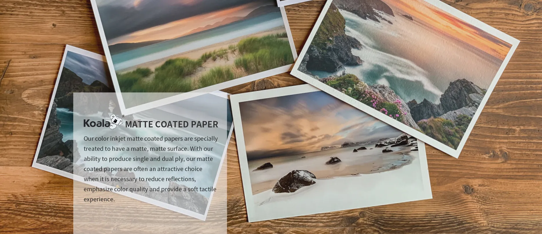 Global Brands' Choice for Quality Photo Paper. Trusted Manufacturing Partner. Koala® Sales Network. Global Brands' Choice for Quality Photo Paper. Trusted Manufacturing Partner. Koala® Sales Network.